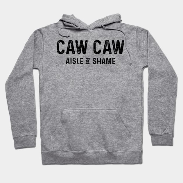 Caw Caw Aisle Of Shame Hoodie by Seaside Designs